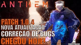 Anthem  PATCH 104 NOVA ATUALIZAÇÃO CHEGOU SERVIDORES OFFMANUTENÇÃO [upl. by Auburta]