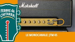 PERCHÈ acquistare un amplificatore Monocanale  recensione Marshall JTM45 [upl. by Eldwin26]