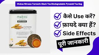 Moksa Nirvana Turmeric Black Tea Biodegradable Pyramid Tea Bag Uses in Hindi  Side Effects  Review [upl. by Dupuy743]