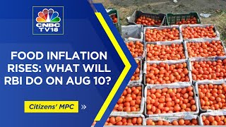 Will TomatoInflation Force The RBI MPC To Tilt Towards Hawkishness On August 10  CNBC TV18 [upl. by Attela]