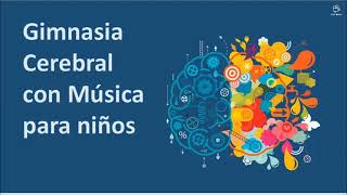 GIMNASIA CEREBRAL CON MÚSICA PARA NIÑOS Atención ESCUCHA Concentración ESTIMULACIÓN CEREBRAL [upl. by Yi]