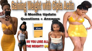 GAINING WEIGHT WITH CIPLA ACTIN  8 MONTHS UPDATE  DID I LOSE ALL THE WEIGHT [upl. by Haneeja83]