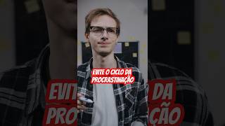 EVITE O CICLO DA PROCRASTINAÇÃO [upl. by Otto]