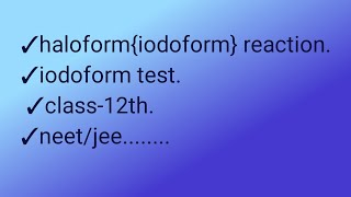 haloform iodoform  rection  iodoform test  class  12th  by  kashi kumar  boards [upl. by Alekat]