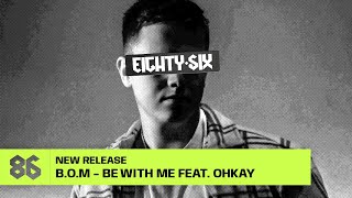 BOM  Be With Me feat OHKAY Official Visualiser [upl. by Yecats]