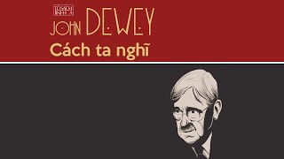 Sách Nói Cách Ta Nghĩ  Chương 1  John Dewey [upl. by Crista290]