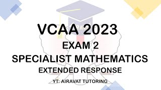 VCAA 2023 Specialist Maths Exam 2 Extended Response Suggested Solutions by Airavat Tutoring [upl. by Walls]