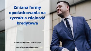 Zmiana formy opodatkowania na ryczałt a zdolność kredytowa [upl. by Ahsir191]