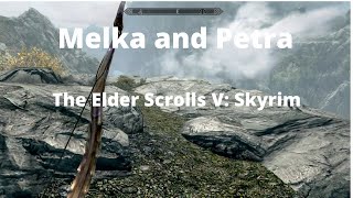 The Elder Scrolls V Skyrim Melka and Petra [upl. by Lorn]