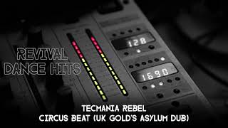 Tecmania Rebel  Circus Beat UK Golds Asylum Dub HQ [upl. by Normand]