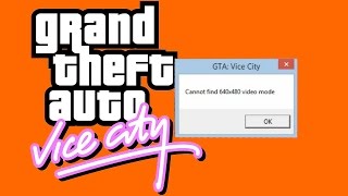 How to fix Cannot find 640x480 video mode in GTA Vice City [upl. by Chaiken]