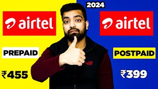 Airtel Prepaid Vs Airtel Postpaid In 2024 🔥 Plans OTT Benefits Problems 5G Charges [upl. by Ahseei566]