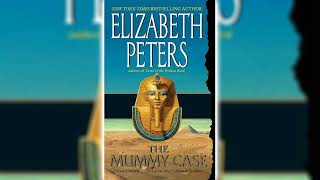 The Mummy Case Part 1 by Elizabeth Peters Amelia Peabody 3  Audiobooks Full Length [upl. by Atibat]