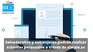 Salvadoreños y extranjeros podrán realizar trámites personales a través de simple sv [upl. by Aerdnad600]