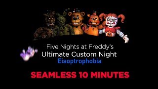 Five Nights at Freddys Ultimate Custom Night  Eisoptrophobia  Seamless 10 Minutes [upl. by Pietra]