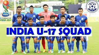 India Under 17 Football Team  FIFA U17 World Cup Squad 2017 HD Official [upl. by Castro]