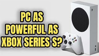 How Much Would It Cost To Build A PC As Powerful As The Xbox Series S 2023 Edition [upl. by Nomahs]