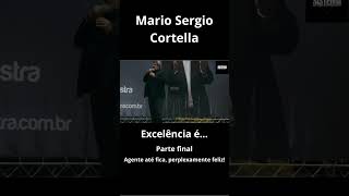 Mario Sérgio Cortella Excelência é  Parte Final shorts [upl. by Nahtonoj]