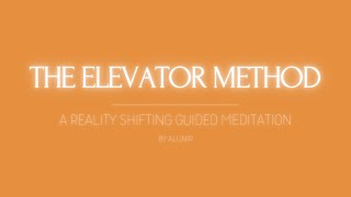 Shifting Guided Meditation  The Elevator Method [upl. by Wootan]