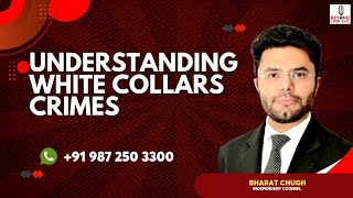 Understanding White Collar Crimes  BHARAT CHUGH Independent Counsel [upl. by Mead422]