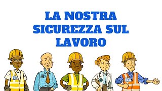 La nostra sicurezza sul lavoro [upl. by Lletram]