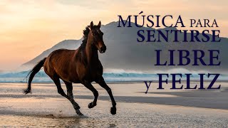 Musica Instrumental para Una Mente Libre y Feliz ¡FEEL FREE fab choice❤ [upl. by Bonacci]