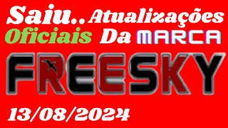 SAIU NOVAS ATUALIZAÇÕES OFICIAIS DA MARCA FREESKY 13082024 [upl. by Nnel]