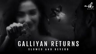 Galliyan Returns  Lofi Slowed  Reverb  Ankit Tiwari  Ek Villain Returns  Ik World [upl. by Kovar134]