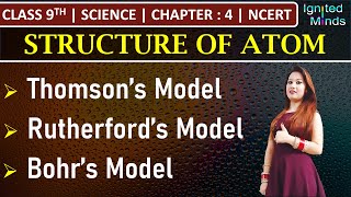 Class 9th Science  Structure of an Atom Thomson’s Rutherford’s Bohr’s Model  Chapter 4  NCERT [upl. by Relyhs974]