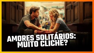 VEREDITO AMORES SOLITÁRIOS É CLICHÊ DEMAIS netflix [upl. by Ivad]