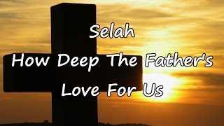 Selah  How Deep The Fathers Love For Us with lyrics [upl. by Pall]