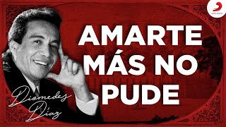 Diomedes Díaz  Amarte Más No Pude Letra Oficial [upl. by Juanne818]