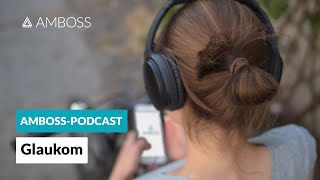 Glaukom Von Management bis Forschung  AMBOSSPodcast  Folge 37 [upl. by Arraik]