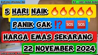 HARGA EMAS HARI INI 22 NOVEMBER 2024 🔥🔥🔥🔥🔥 NAIK LAGI TERUS 5 HARI BERTURUTTURUT 🖐🏻 JADI KAPAN BELI [upl. by Kleeman]