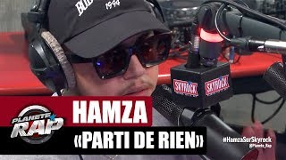 EXCLU Hamza quotParti de rienquot PlanèteRap [upl. by O'Donnell938]