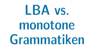 Berechenbarkeit 46  Äquivalenz von monotonen Grammatiken und LBA [upl. by Okimik]