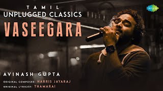 Vaseegara  Tamil Unplugged Classics  Minnale  Harris Jayaraj  Avinash Gupta [upl. by Nicolis]