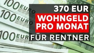 Krasse Entlastung für Rentner 💰 370 EUR Wohngeld pro Monat ab Januar 2023 💰 bis zu 4 Mio Rentner [upl. by Duax]