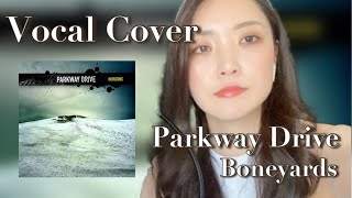 【vocal cover】Parkway Drive  Boneyards [upl. by Korns921]