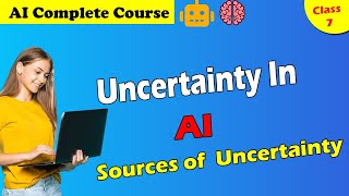 Uncertainty in Artificial Intelligence  Sources of Uncertainty  Find Bright  AI Lecture [upl. by Obediah]