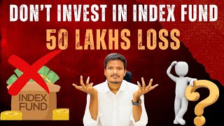 DONT INVEST ONLY IN INDEX FUND  50 Lakhs Loss  What to do  Investment Works  TAMIL [upl. by Bigg]