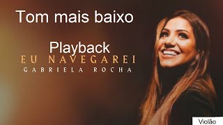 Eu navegarei ‐ Gabriela rocha  tom mais baixo  playback [upl. by Saw571]