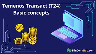 2 Temenos Transact T24 Basic Concepts [upl. by Dadinirt]