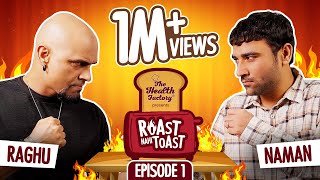 Roast Nahi Toast  EP 1 Raghu Ram vs Naman Arora [upl. by Lorine]