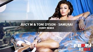 Juicy M amp Ton Dyson  Samurai Ferry Remix [upl. by Alimhaj]