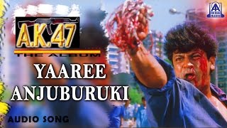 AK 47  quotYaaree Anjuburukiquot Audio Song  Shivarajkumar Chandini  Hamsalekha  Akash Audio [upl. by Nauaj805]