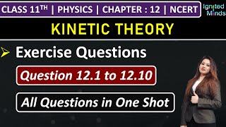 Class 11th Physics Chapter 12  Exercise Questions 121 to 1210  Kinetic Theory  NCERT [upl. by Eneli]