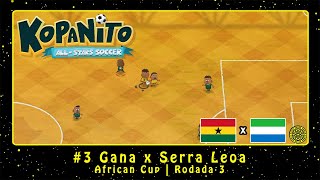 Kopanito AllStars Soccer PC African Cup 3 Gana x Serra Leoa  Rodada 3 [upl. by Akirea]