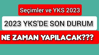 SEÇİMLER ve 2023 YKS BELİRSİZLİĞİ🔥 SON DURUM NE [upl. by Ania]