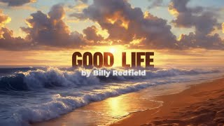 Good Life by Billy Redfield Official Music Video [upl. by Borroff795]